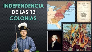 INDEPENDENCIA DE LAS 13 COLONIAS ORIGEN Y CAUSAS [upl. by Mit743]