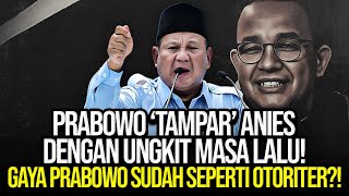 PRABOWO TAMPAR ANIES DENGAN UNGKIT MASA LALU GAYA PRABOWO SUDAH SEPERTI OTORITER [upl. by Kcirdot]