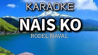 NAIS KO  BY RODEL NAVAL KARAOKE [upl. by Elman]