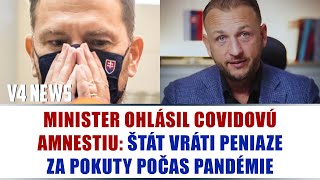 MINISTER OHLÁSIL COVIDOVÚ AMNESTIU ŠTÁT VRÁTI PENIAZE ZA POKUTY POČAS PANDÉMIE [upl. by Mungovan]