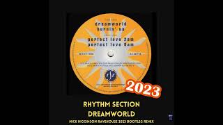 Rhythm Section  Dreamworld  Nick Higginson Ravehouse 2023 Bootleg Remix [upl. by Ratib]