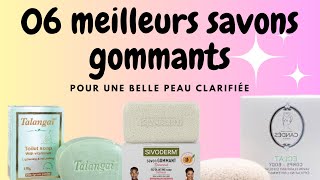 06 MEILLEURS SAVONS GOMMANTS POUR UNIFIER ET ILLUMINER TON TEINT  LE SECRET gommage glowingskin [upl. by Borrell567]