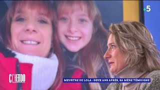 Meurtre de Lola  deux ans après sa mère témoigne  C l’hebdo [upl. by Oicul]