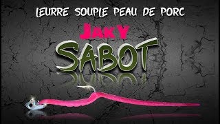 JAKY SABOT  Leurre couenne peau pour la pêche [upl. by Rodmun]