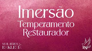 IMERSÃO  TEMPERAMENTO RESTAURADOR [upl. by Sivad]