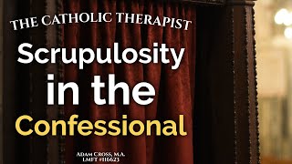 Scrupulosity amp Anxiety in the Confessional [upl. by Agate]