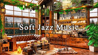 Soft Jazz Instrumental Music amp Cozy Coffee Shop Ambience☕Relaxing Jazz Music for Work Study Unwind [upl. by Iturk]