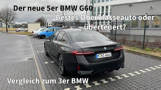 Neuer BMW 5er G60  Bestes Oberklasse Auto  Schlechte Qualität  Vergleich zum 3er BMW [upl. by Eddy110]