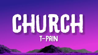 TPain  Church Lyrics feat Teddy Verseti [upl. by Kappel785]