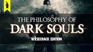 The Philosophy of Dark Souls – Wisecrack Edition [upl. by Ariay]