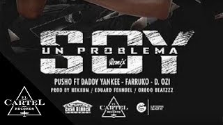 Pusho Ft Daddy Yankee Farruko DOZI  Soy Un Problema Remix Audio Oficial [upl. by Ravo]