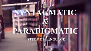 Syntagmatic amp Paradigmatic  analysis of language [upl. by Nefets]