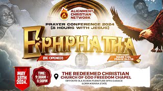 ALIGNMENT PRAYER CONFERENCE 2024  EPHPHATHA  BE OPENED  8 HRS WITH JESUS [upl. by Fleurette]