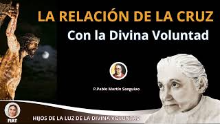 ✝️ LA RELACIÓN DE LA CRUZ CON LA DIVINA VOLUNTAD P PABLO MARTIN SANGUIAOMARZO 9 2023 [upl. by Akinar]