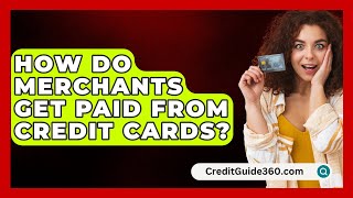 How Do Merchants Get Paid From Credit Cards  CreditGuide360com [upl. by Elston832]