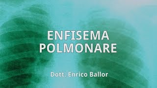 Enfisema Polmonare  Dott Enrico Ballor Pneumologo [upl. by Tortosa517]