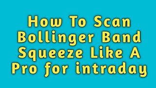 Bollinger Band II How To Scan Bollinger Band Squeeze Stocks Like A Pro II Chartink Scanners [upl. by Moynahan]