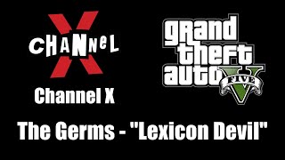 GTA V GTA 5  Channel X  The Germs  quotLexicon Devilquot [upl. by Colt234]