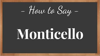 How to Pronounce Monticello   pronunciation howtosay [upl. by Mcleod]