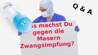 Was machst Du gegen die Masern Zwangsimpfung Zuschauerfrage Q amp A [upl. by Faus470]