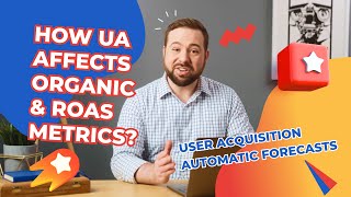 How User Acquisition affects your Organic amp ROAS metrics [upl. by Yra]