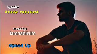 Lyodra  PESAN TERAKHIR  cover by Iamnabilaim Speed Up [upl. by Edveh]