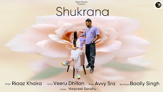 Shukrana by Riaaz Khaira  Avvy Sra  Veeru Dhillon  latest punjabi song 2024 [upl. by Olra]