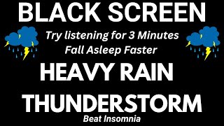 Heavy Rain and Thunderstorm  Try listening for 3 Minutes  Fall Asleep Faster Beat Insomnia [upl. by Paderna]