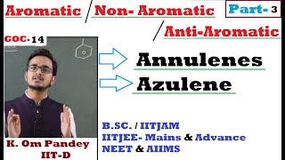 GOC 14  Aromatic3  Annulenes  Azulene  OM Sir  IITD   IITJEE  BSc NEET AIIMS [upl. by Marmaduke]