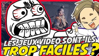 Pourquoi les JEUX VIDÉOS sont trop FACILES [upl. by Holli]