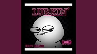 Lurkin [upl. by Ossy]