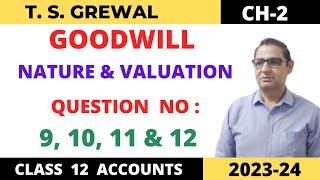 GOODWILL NATURE amp VALUATION TSGrewal Ch 2 Question no 9 10 11 amp 12 Class 12 accounts 202324 [upl. by Nollat437]