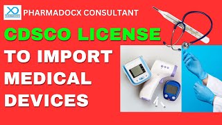 How to get CDSCO License to Import Medical Devices in India MD15  Pharmadocx Consultants [upl. by Wichern]