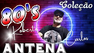 SUCESSOS Internacionais ANOS 80 quot By ROBERTO CARLOSquot [upl. by Tina]