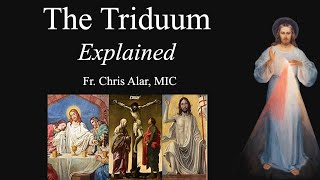 The Triduum Explained  Explaining the Faith [upl. by Selrahc]