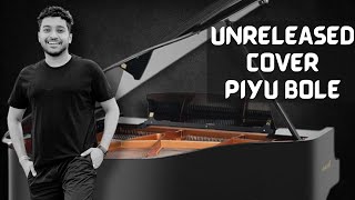 Piyu Bole  Unreleased Cover song  Parineeta  Swanand Kirkire  Shantanu Moitra  ft Abhishek Raj [upl. by Retsam]