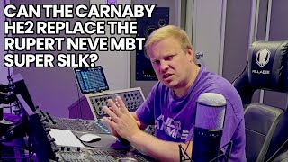 Can The Carnaby HE2 Replace The Rupert Neve MBT Super Silk [upl. by Oileduab]