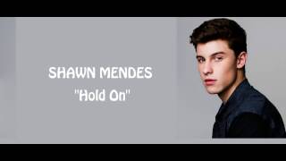 Shawn Mendes  Hold on lyrics [upl. by Orlantha]