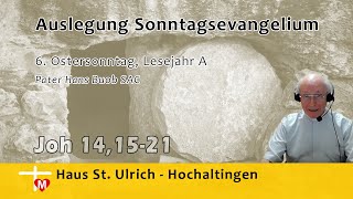 Pater Hans Buob SAC Predigt 6 Ostersonntag Lesejahr A Joh 141521 [upl. by Geraldina970]