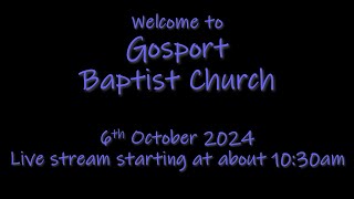 Gosport Baptist Church 6th October 2024 [upl. by Woothen668]