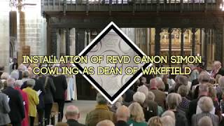 Installation of Revd Canon Simon Cowling as Dean of Wakefield Cathedral  Full Service [upl. by Ashling]