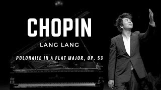 Chopin Polonaise in A flat major Op 53  Lang Lang [upl. by Eiboh167]