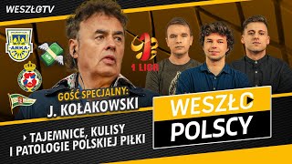 WESZŁOPOLSCY 16 JAROSŁAW KOŁAKOWSKI DEMASKUJE POLSKĄ PIŁKĘ BĘDZIE GORĄCO [upl. by Irrol]