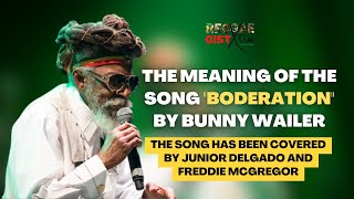 Bunny Wailer The Meaning of the Song Boderation [upl. by Thurmond]