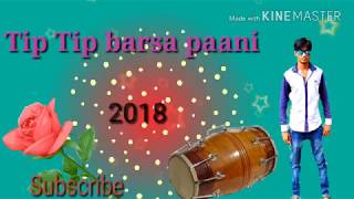 Tip Tip Barsa Paani Dj Hindi song mix Santali pad2018 [upl. by Laktasic]