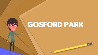 What is Gosford Park Explain Gosford Park Define Gosford Park Meaning of Gosford Park [upl. by Monteith]