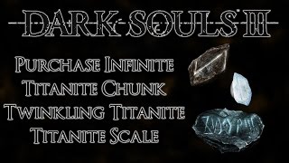 Dark Souls 3 How to Unlock Infinite Titanite Chunks  Twinkling Titanite  Titanite Scales [upl. by Ereynihc]