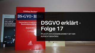 DSGVO erklärt Folge 17 Pflicht zur Zusammenarbeit mit der Aufsichtsbehörde [upl. by Nonregla994]