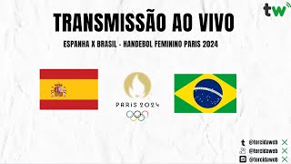 Espanha x Brasil AO VIVO  Handebol Feminino Paris 2024  Torcida Web [upl. by Vevina]