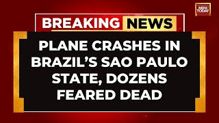 Plane Crashes In Brazils Sao Paulo State Dozens Feared Dead Cause Of Crash Unknown  India Today [upl. by Eydnarb]